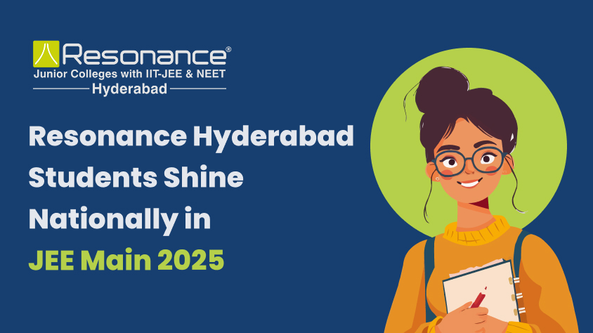 Resonance, A True Leader, Hyderabad Students Making National Results - In JEE Main 2025