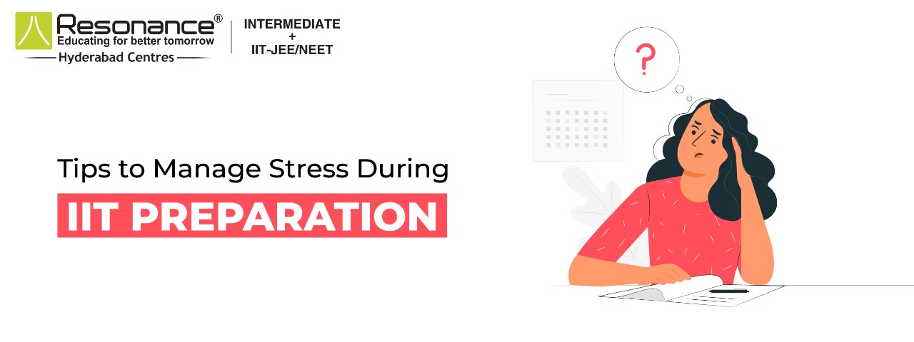 Tips to Manage Stress During IIT Preparation