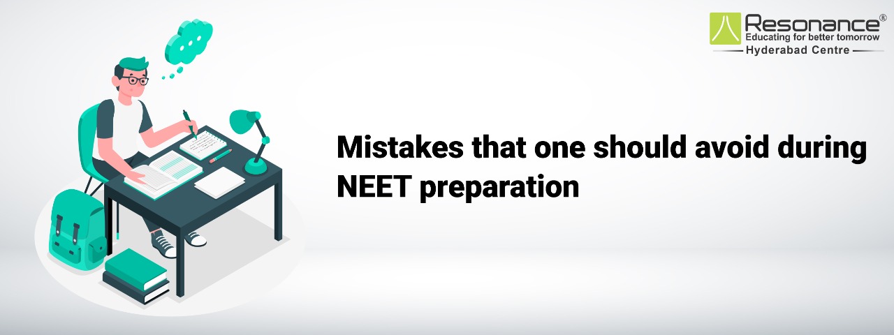 Mistakes that one should avoid during NEET preparation