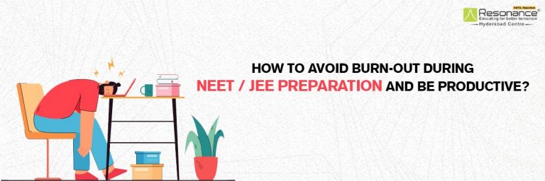 HOW TO AVOID BURN-OUT DURING NEET / JEE PREPARATION AND BE PRODUCTIVE?
