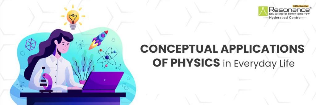 CONCEPTUAL APPLICATIONS OF PHYSICS IN EVERYDAY LIFE