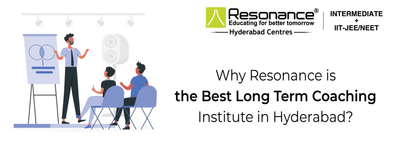Why Resonance is the Best Long-Term Coaching Institute in Hyderabad?